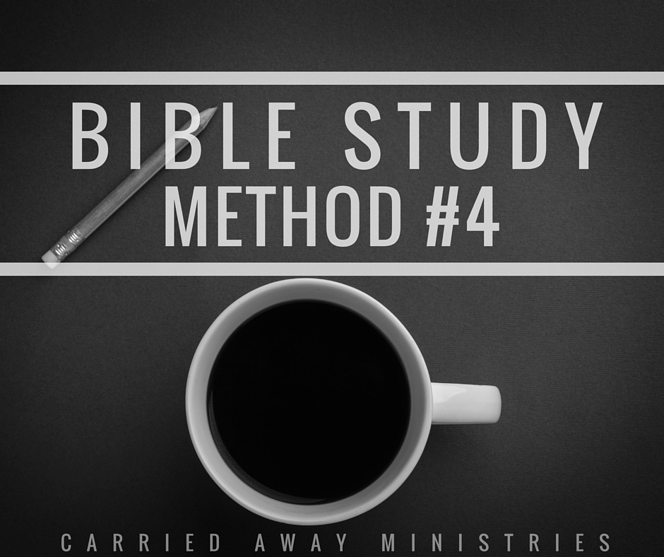 week-4-how-do-you-study-the-bible-carried-away-ministries